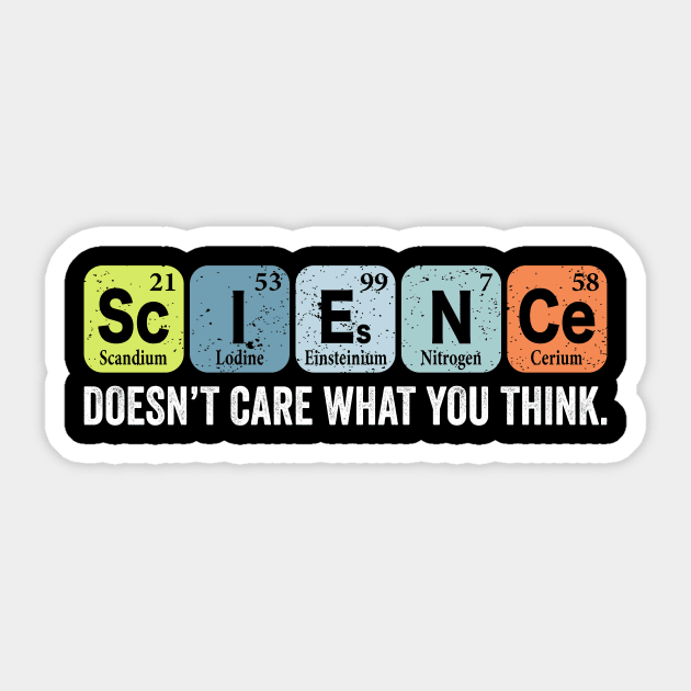 Science Doesn't Care What You Think Sticker by Crazyshirtgifts